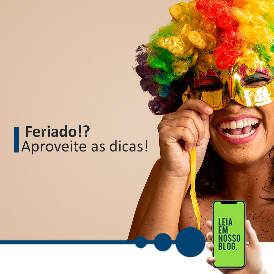 Feriado!? Aproveite as dicas!