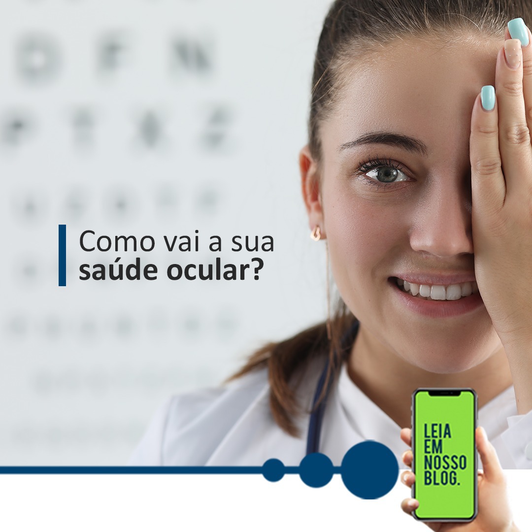 Como vai a sua saúde ocular?