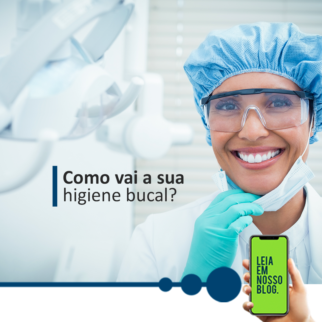 Como vai a sua higiene bucal?