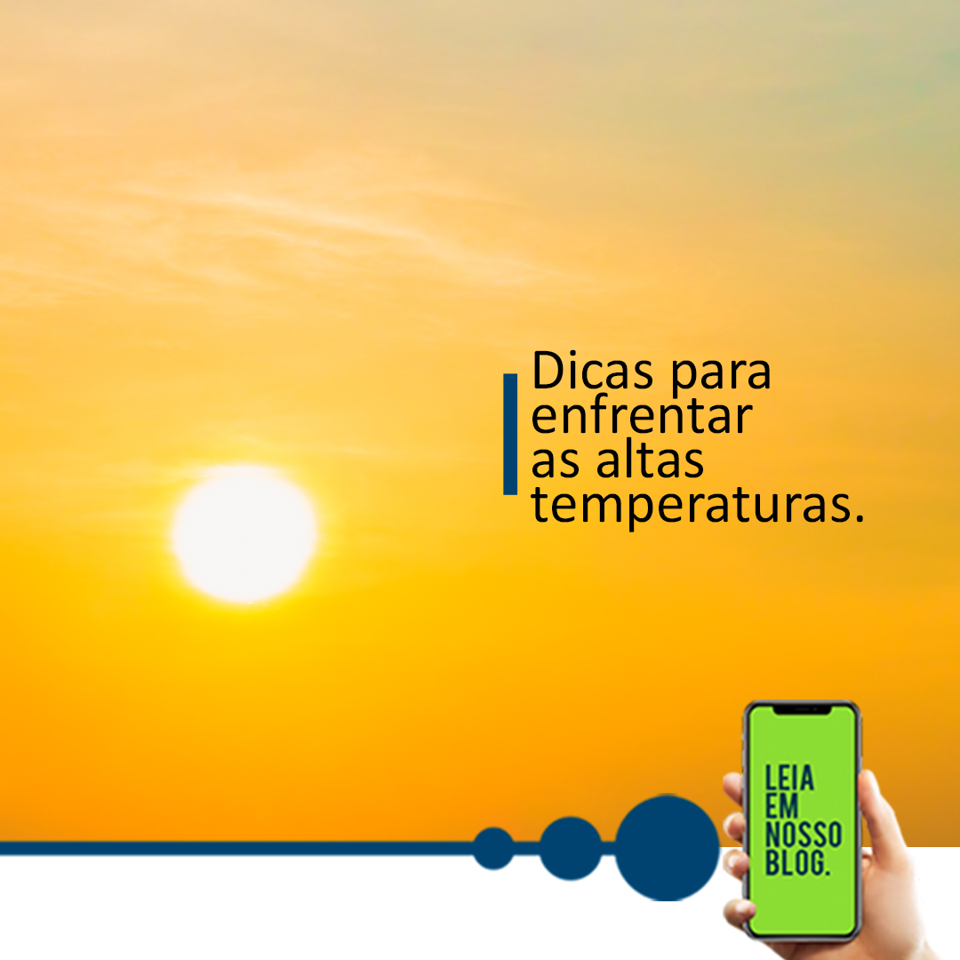 Dicas para enfrentar as altas temperaturas