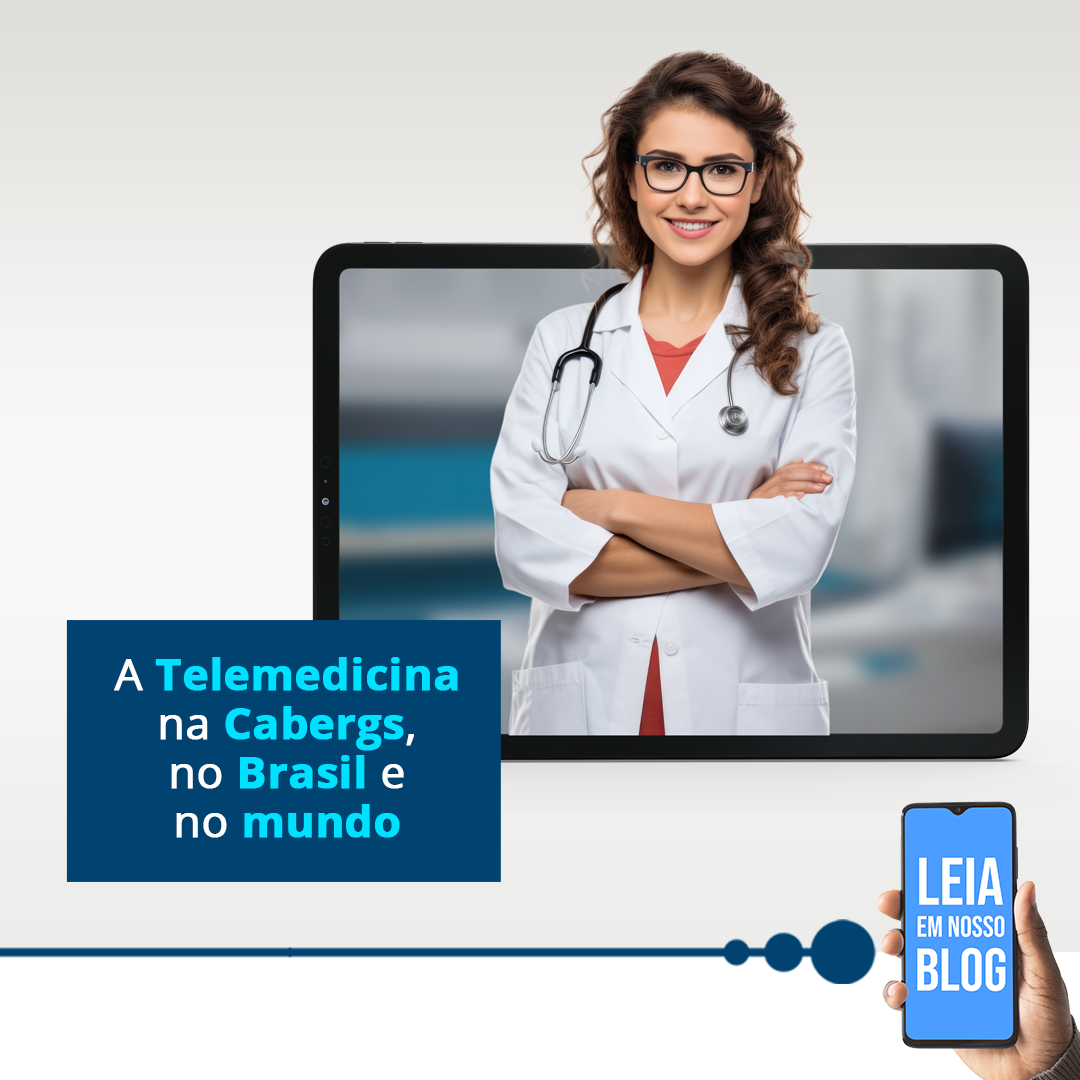 A TELEMEDICINA na Cabergs, no Brasil e no mundo